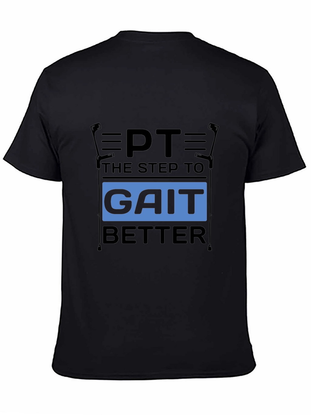 PT Gait Better T-Shirt - Physical Therapy Tee