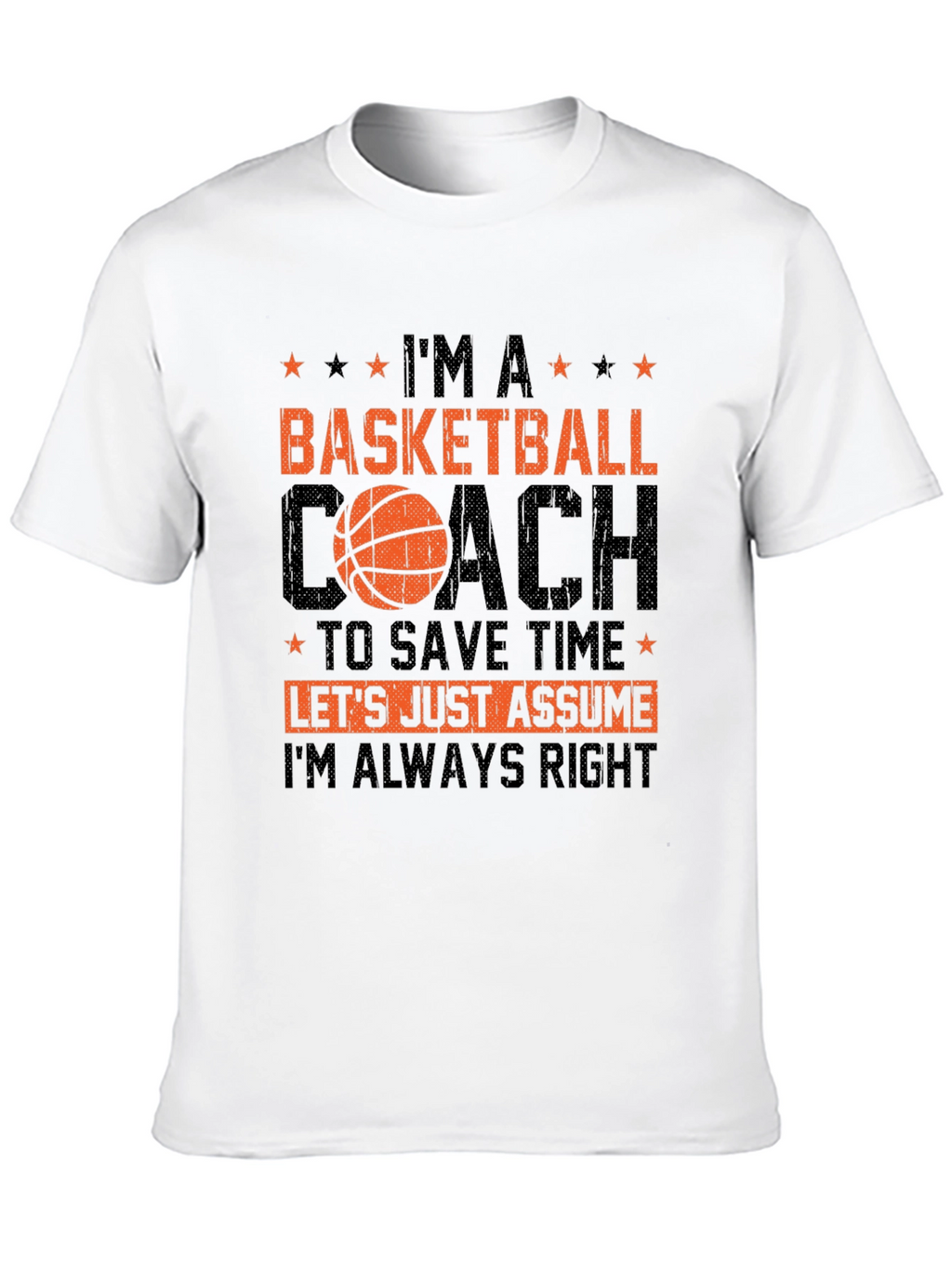 Basketball Coach T-Shirt - Always Right Tee
