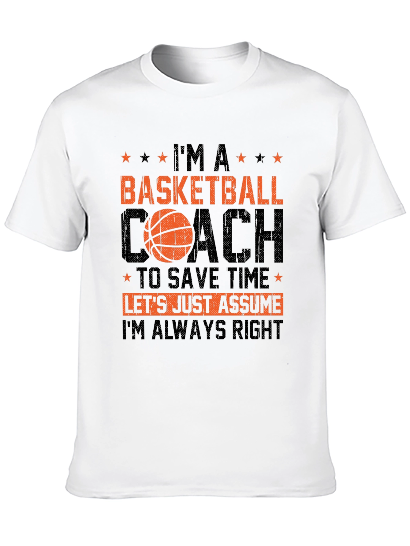 Basketball Coach T-Shirt - Always Right Tee
