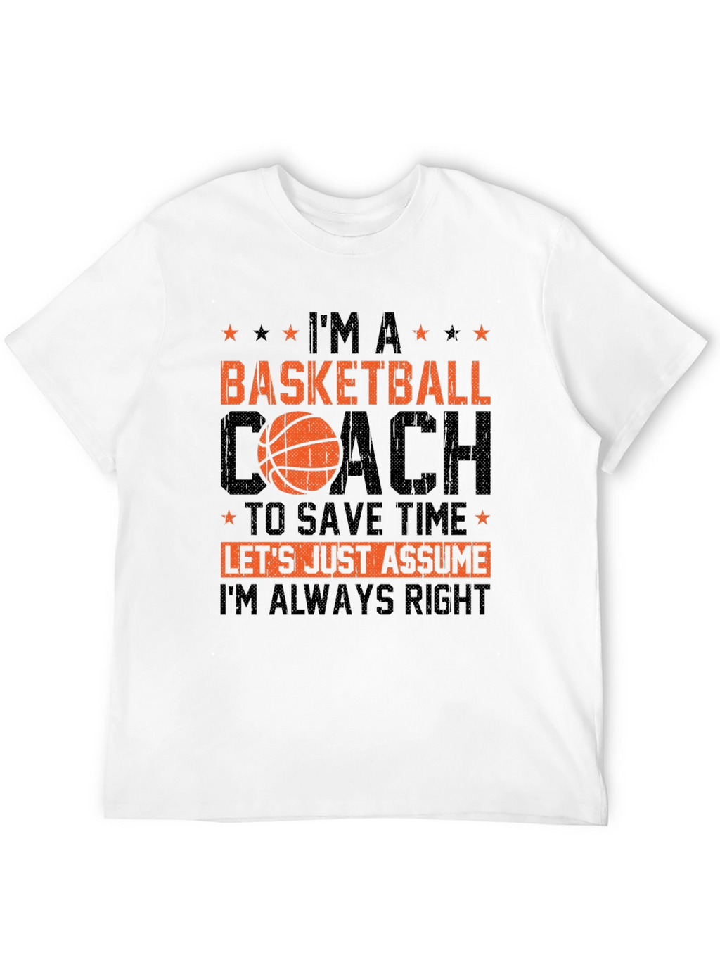 Basketball Coach T-Shirt - Always Right Tee