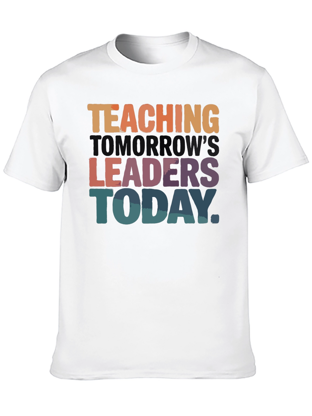 Teaching Tomorrows Leaders Today T-Shirt