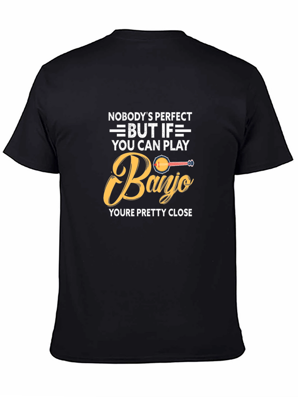 Banjo Player T-Shirt: Nobodys Perfect Gift for Musician