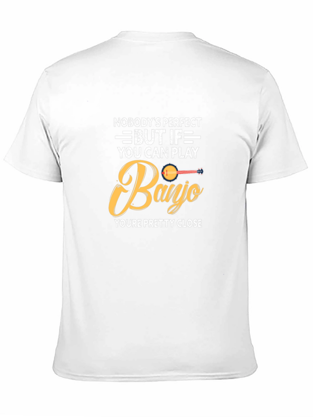 Banjo Player T-Shirt: Nobodys Perfect Gift for Musician