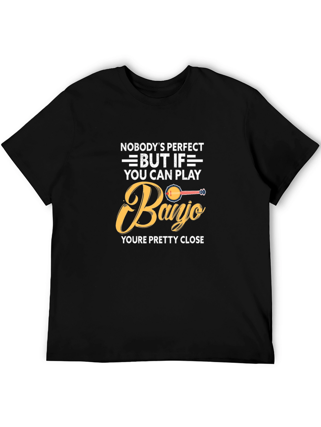 Banjo Player T-Shirt: Nobodys Perfect Gift for Musician