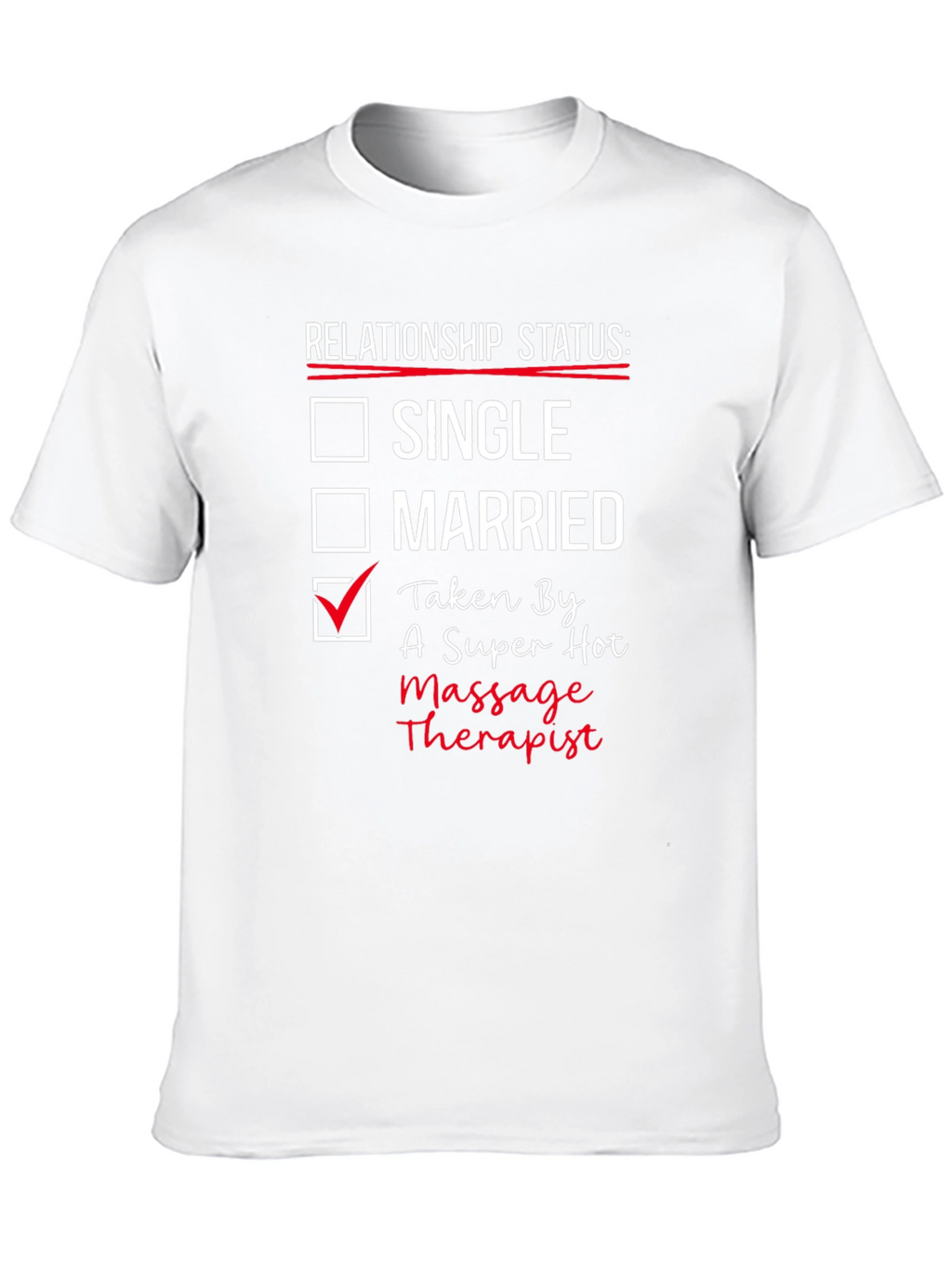 Relationship Status: Taken by a Massage Therapist T-Shirt