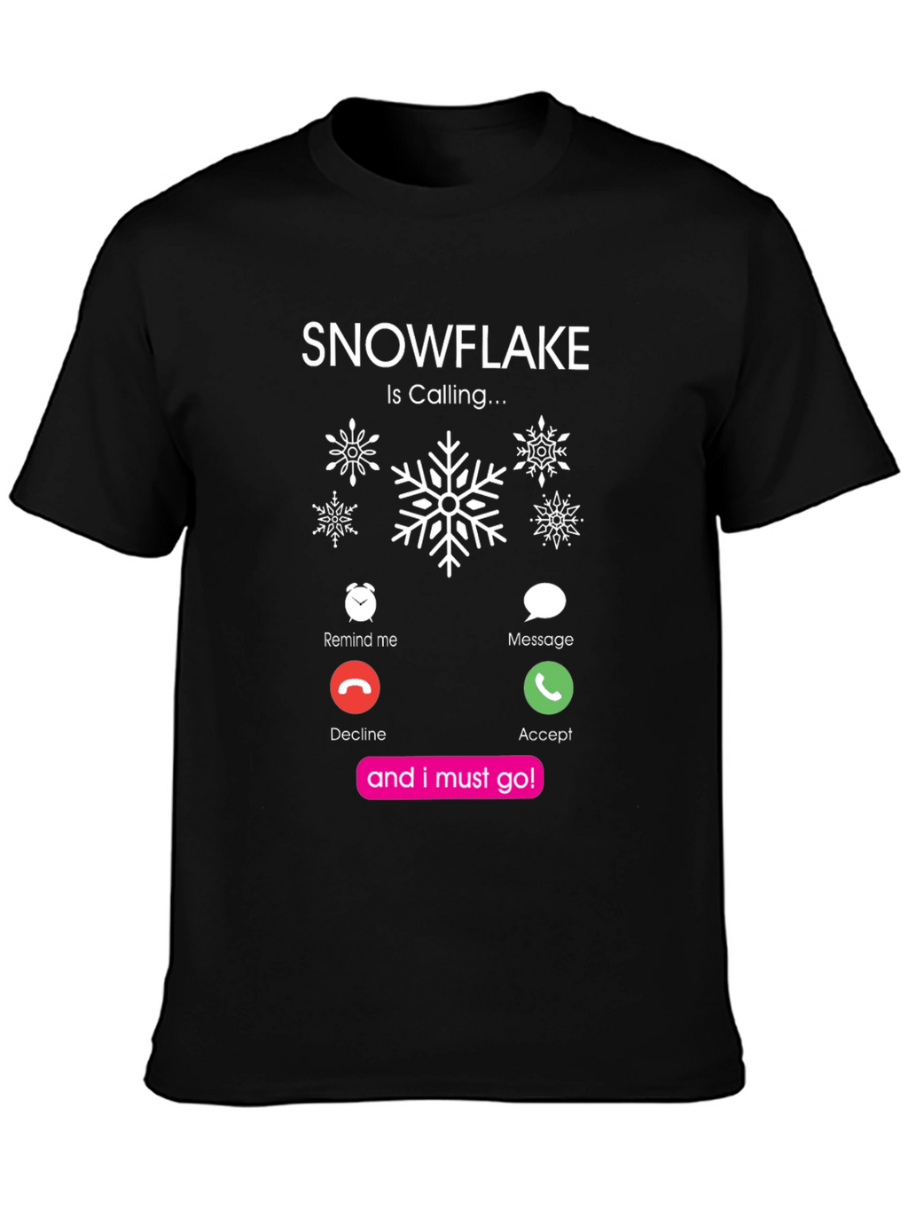 Snowflake Is Calling Black T-Shirt