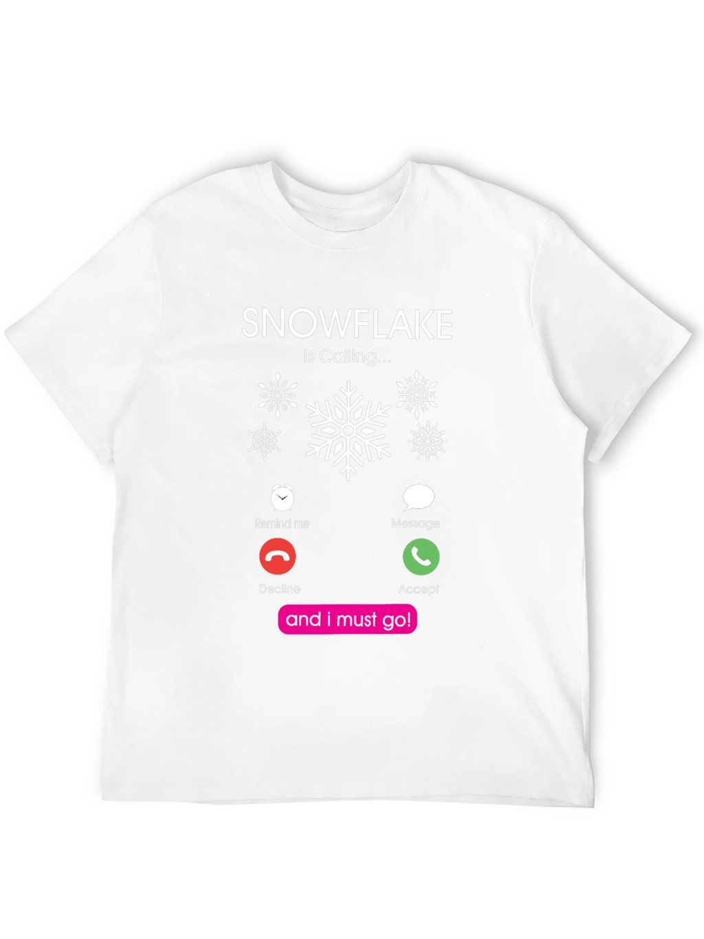Snowflake Is Calling Black T-Shirt