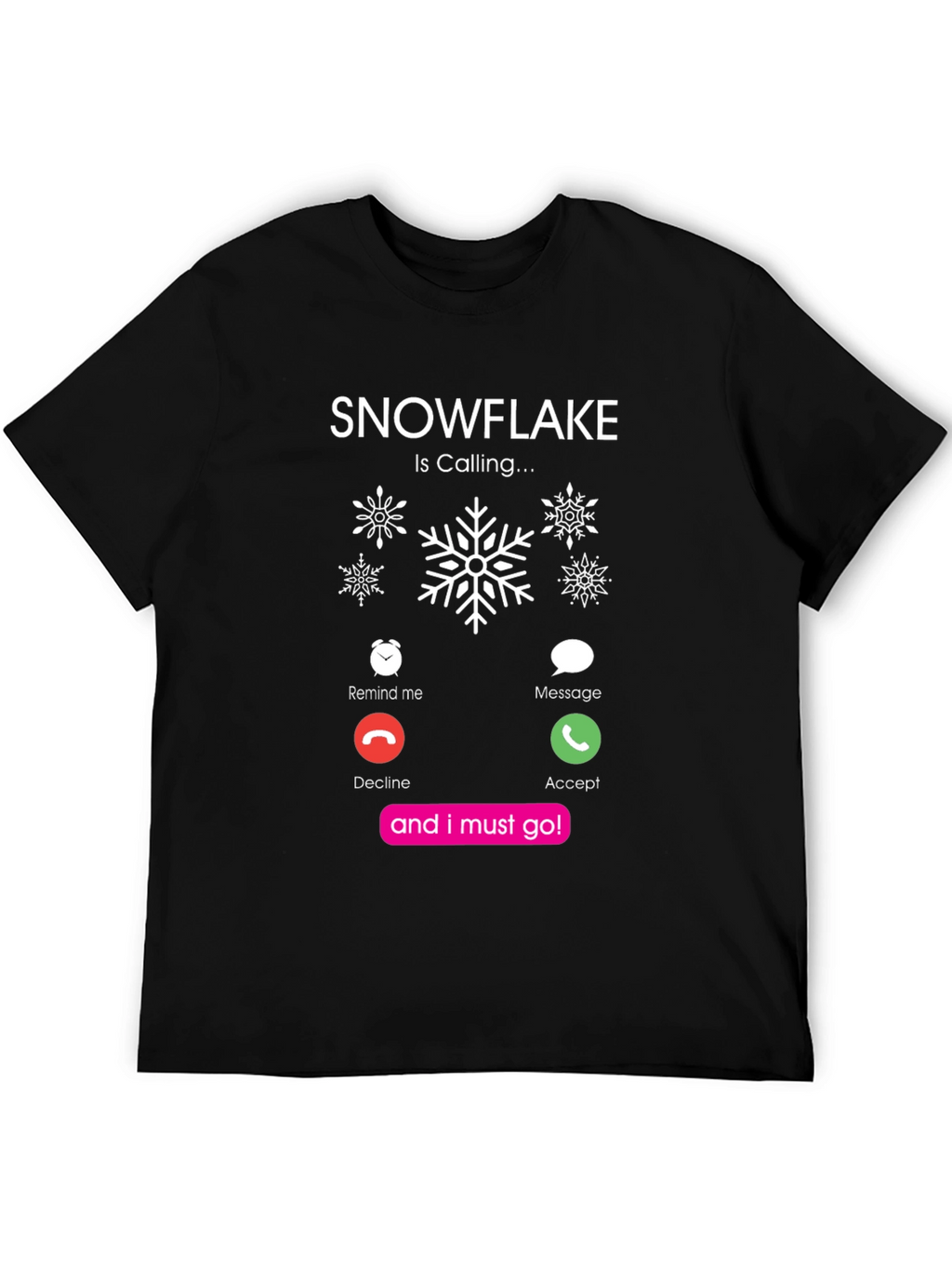 Snowflake Is Calling Black T-Shirt