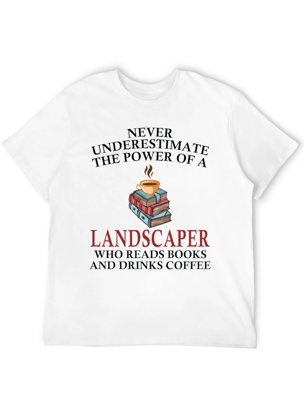 Landscaper Book & Coffee Lover T-Shirt