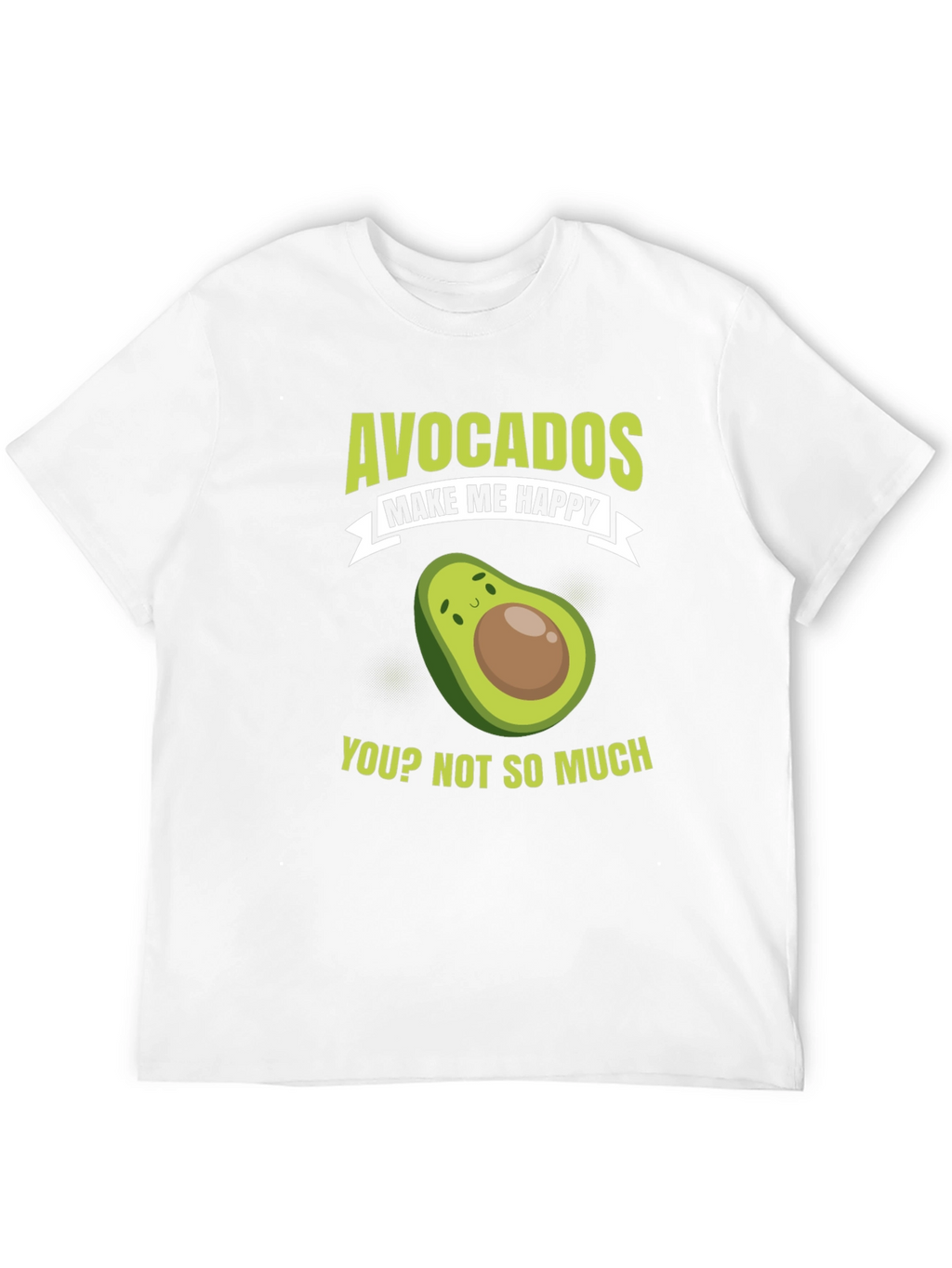 Avocados Make Me Happy T-Shirt Funny Avocado Lover Tee