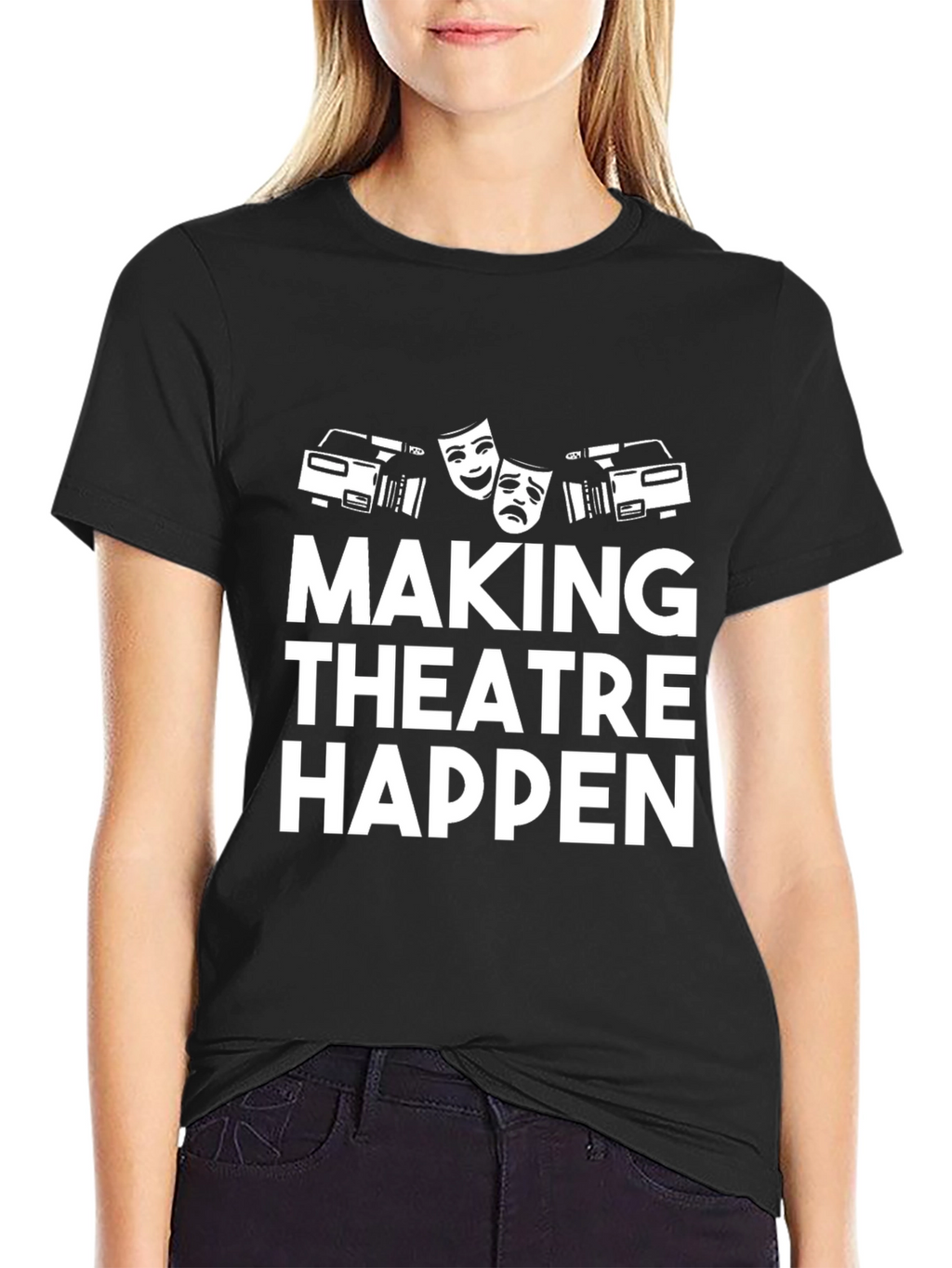 Making Theatre Happen T-Shirt - Black Graphic Tee