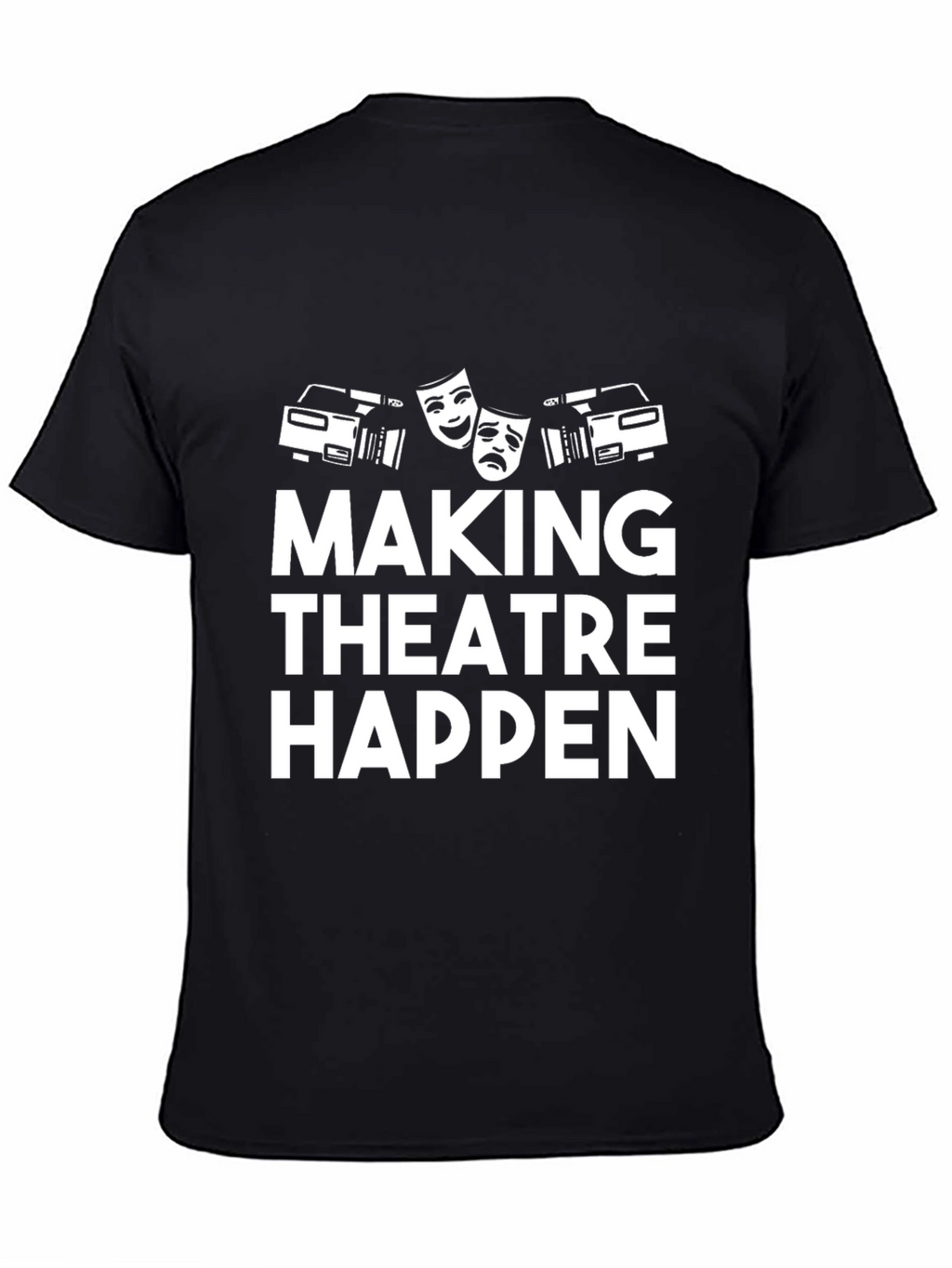 Making Theatre Happen T-Shirt - Black Graphic Tee