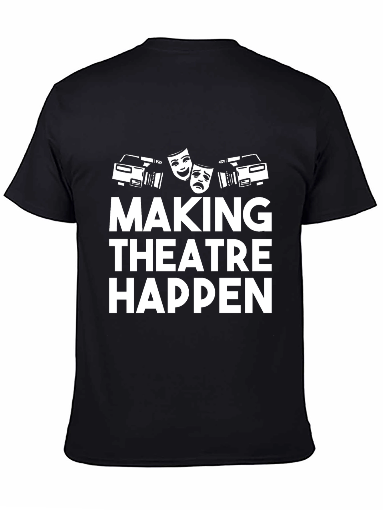 Making Theatre Happen T-Shirt - Black Graphic Tee