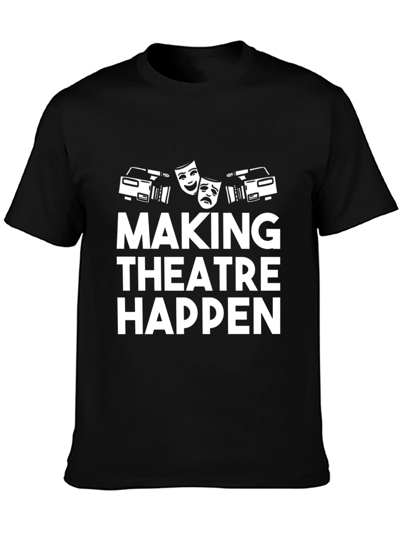 Making Theatre Happen T-Shirt - Black Graphic Tee