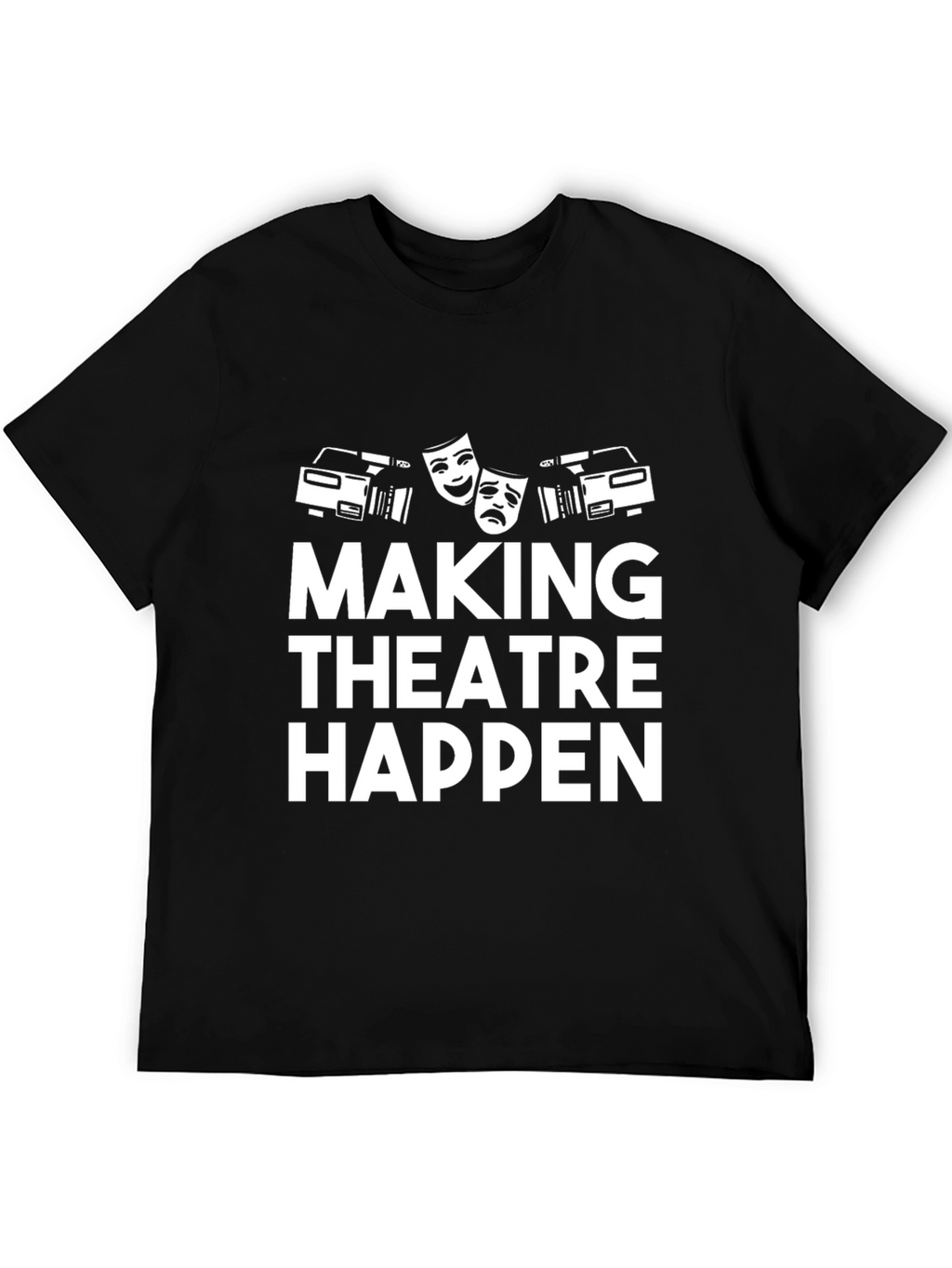 Making Theatre Happen T-Shirt - Black Graphic Tee