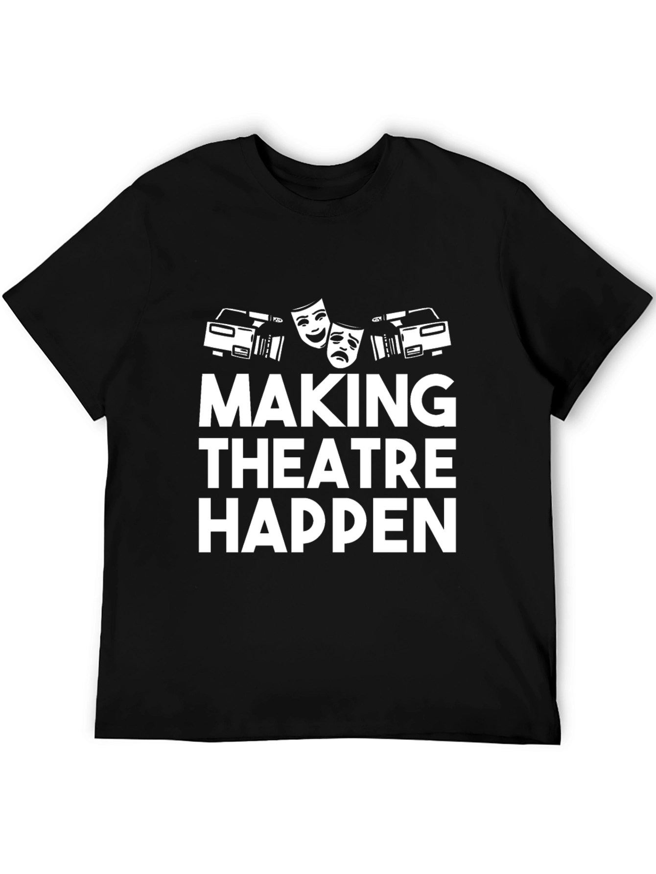Making Theatre Happen T-Shirt - Black Graphic Tee