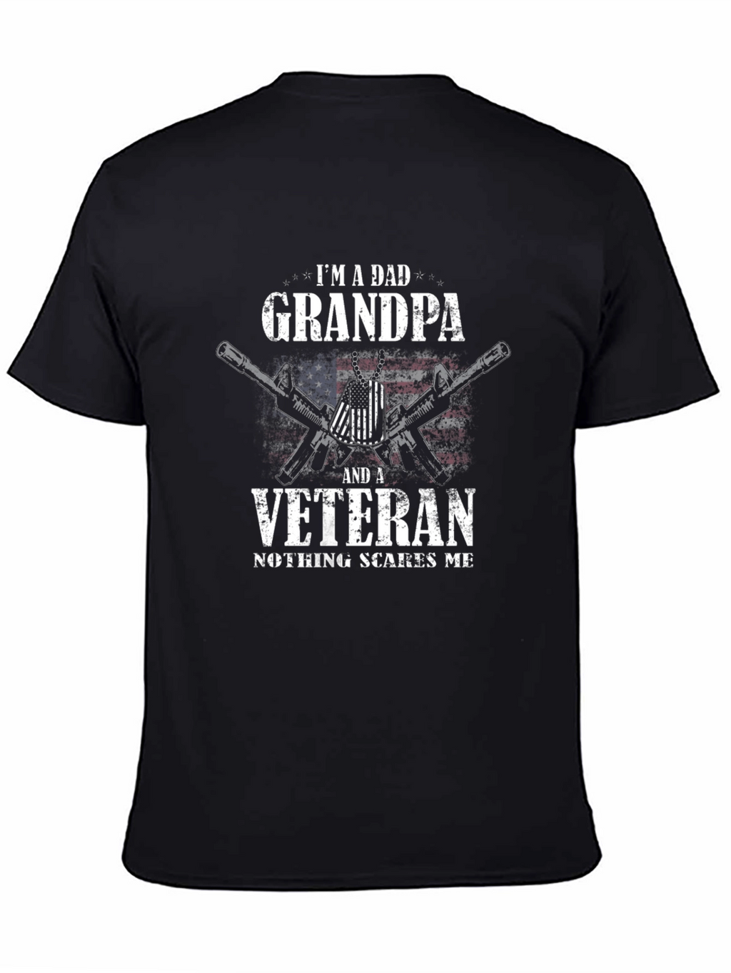 Dad Grandpa Veteran T-Shirt: Nothing Scares Me!