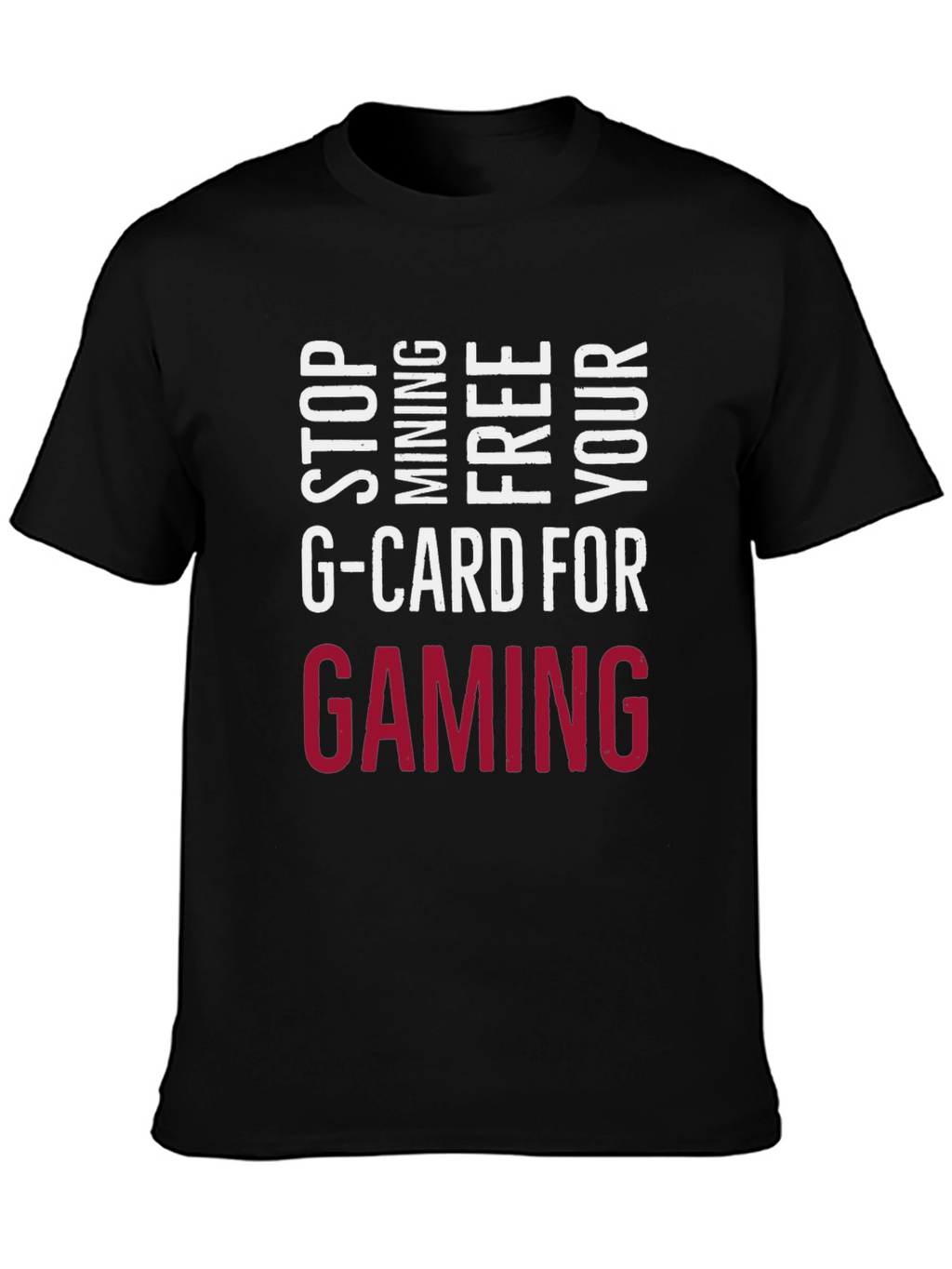 Stop Mining G-Card Tee - Gaming Forever!