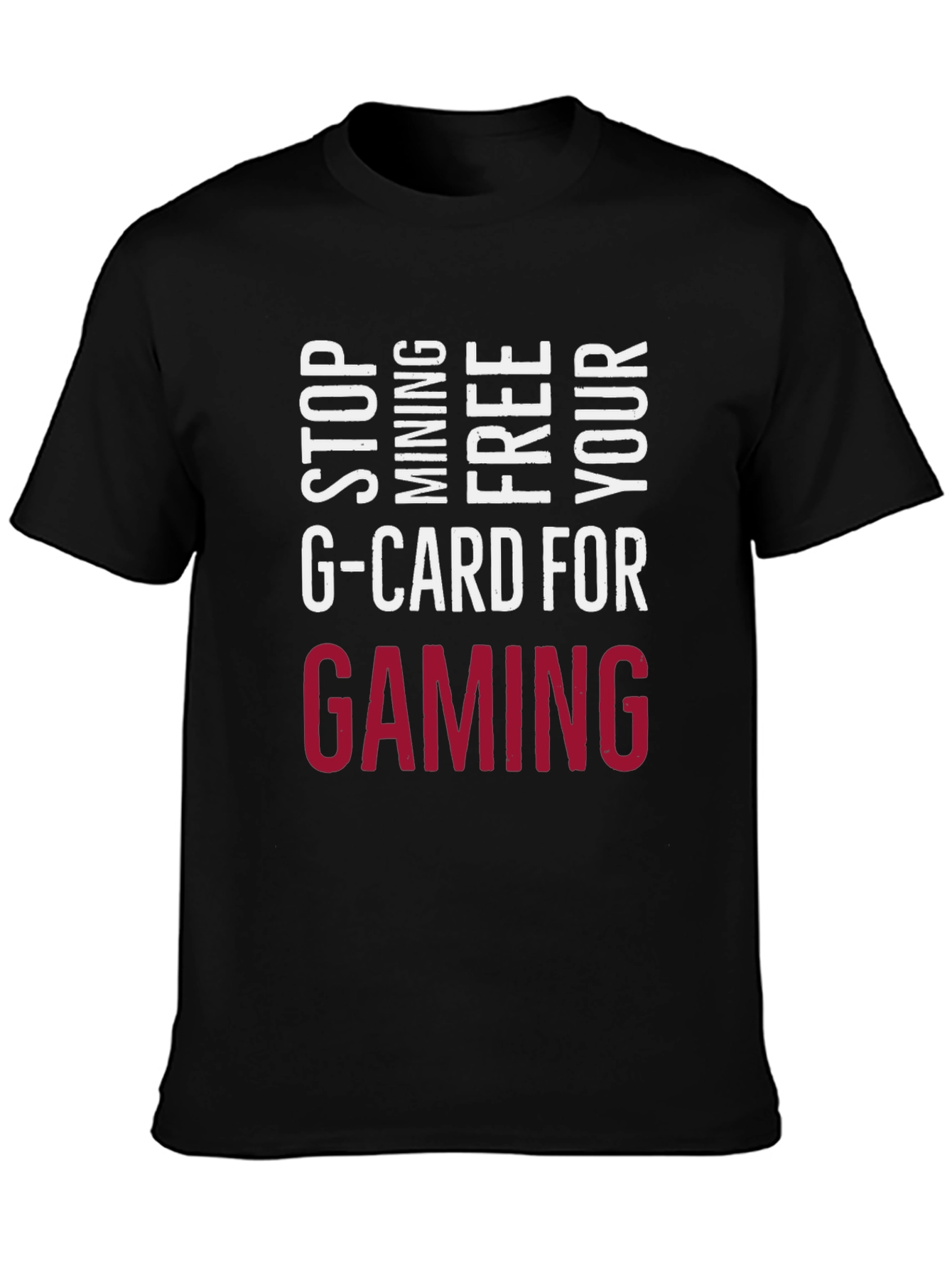 Stop Mining G-Card Tee - Gaming Forever!