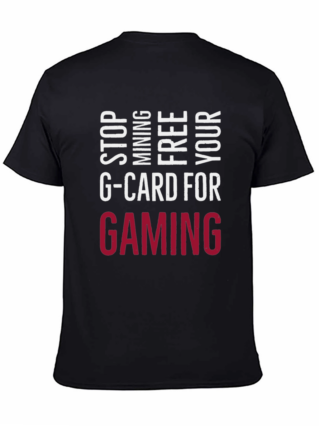Stop Mining G-Card Tee - Gaming Forever!