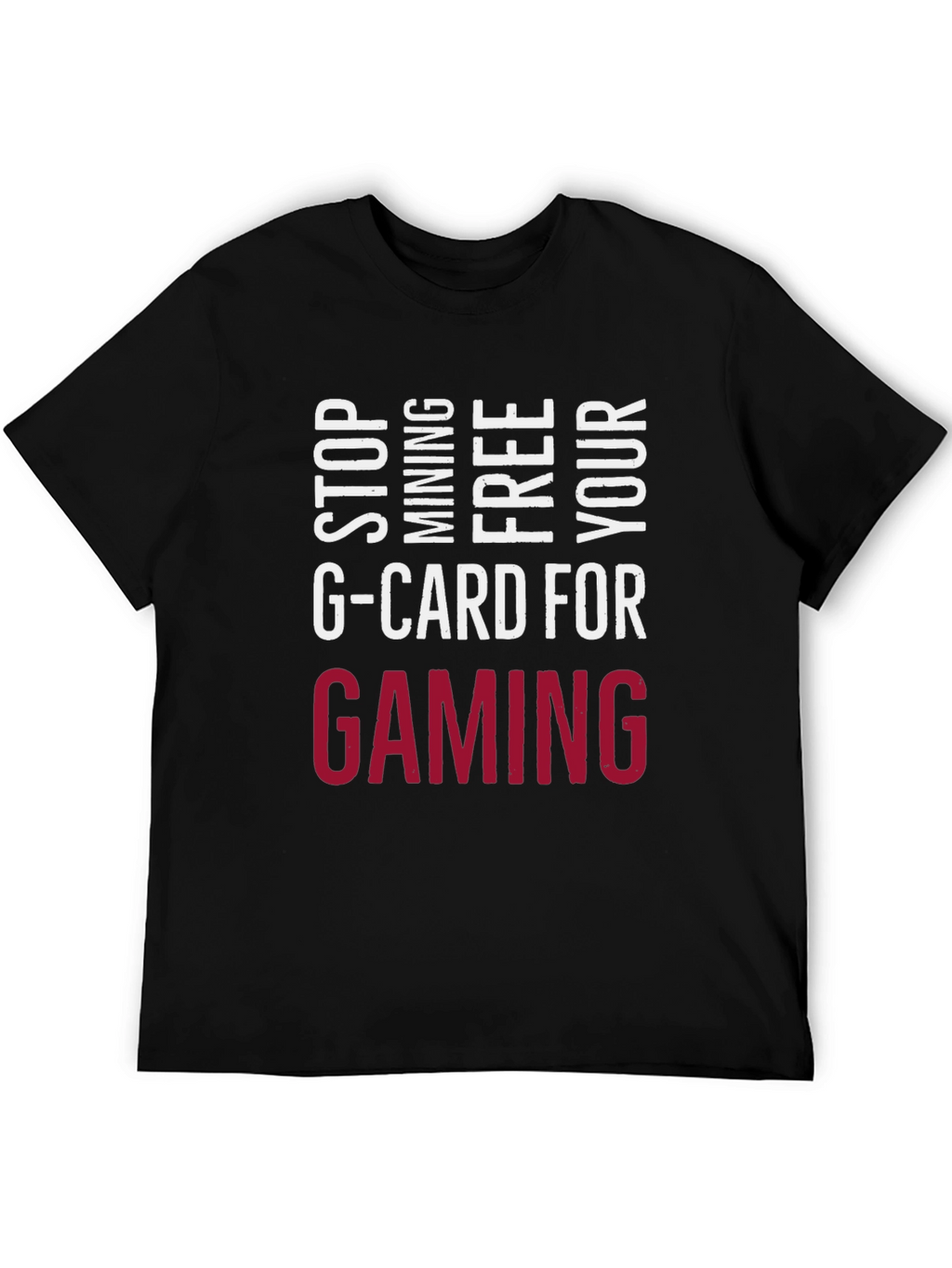 Stop Mining G-Card Tee - Gaming Forever!