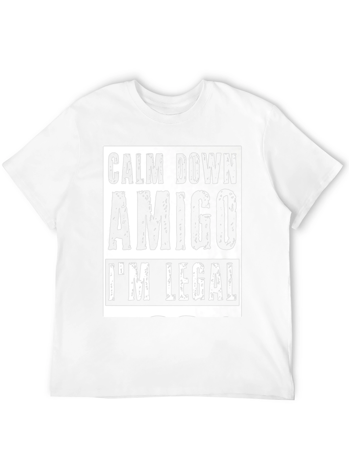 Calm Down Amigo Im Legal T-Shirt