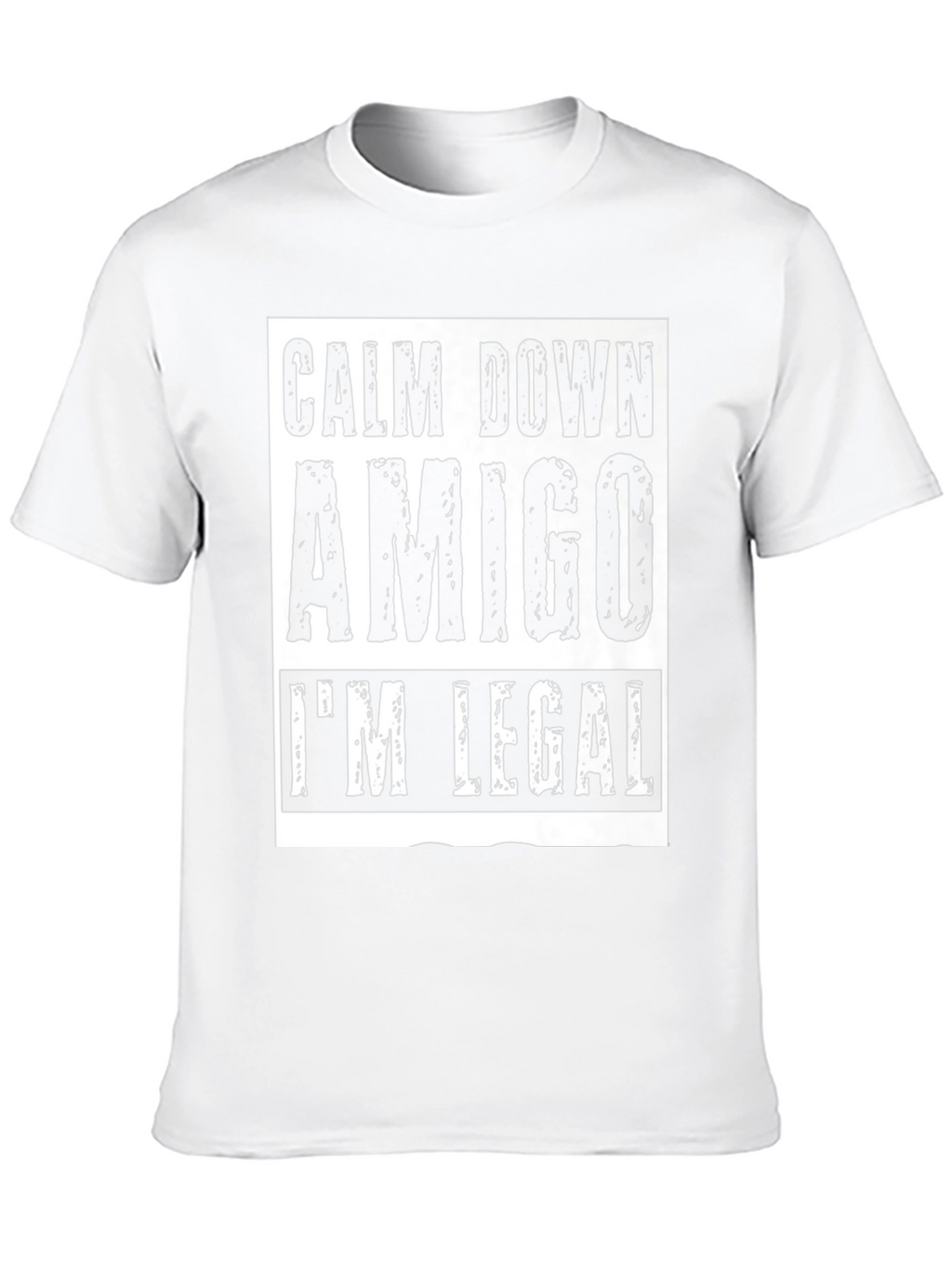 Calm Down Amigo Im Legal T-Shirt