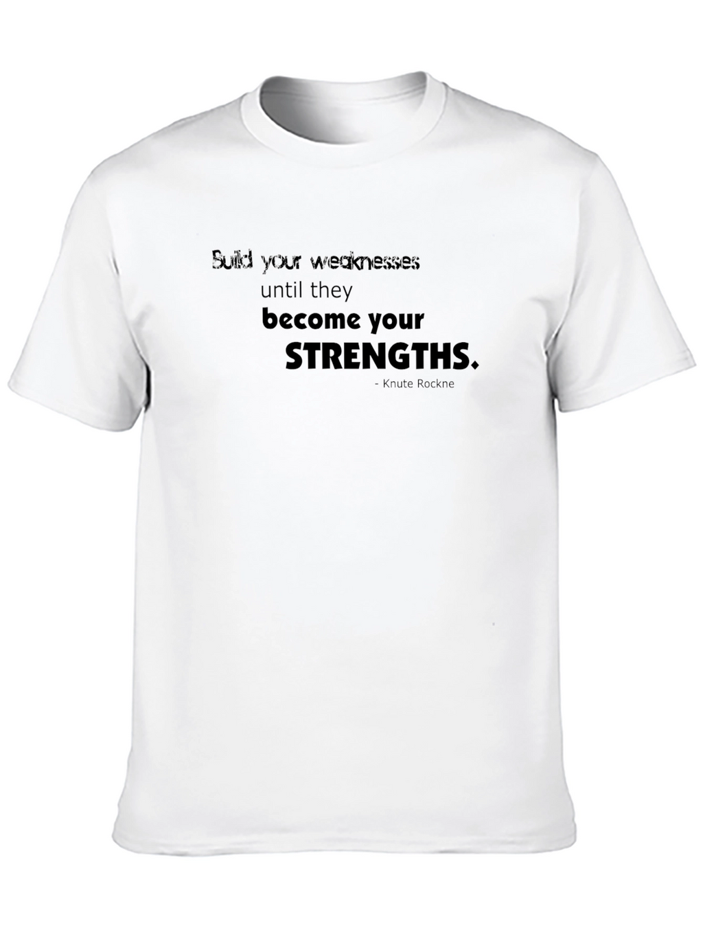 Inspirational Quote Graphic Tee - Build Your Strengths