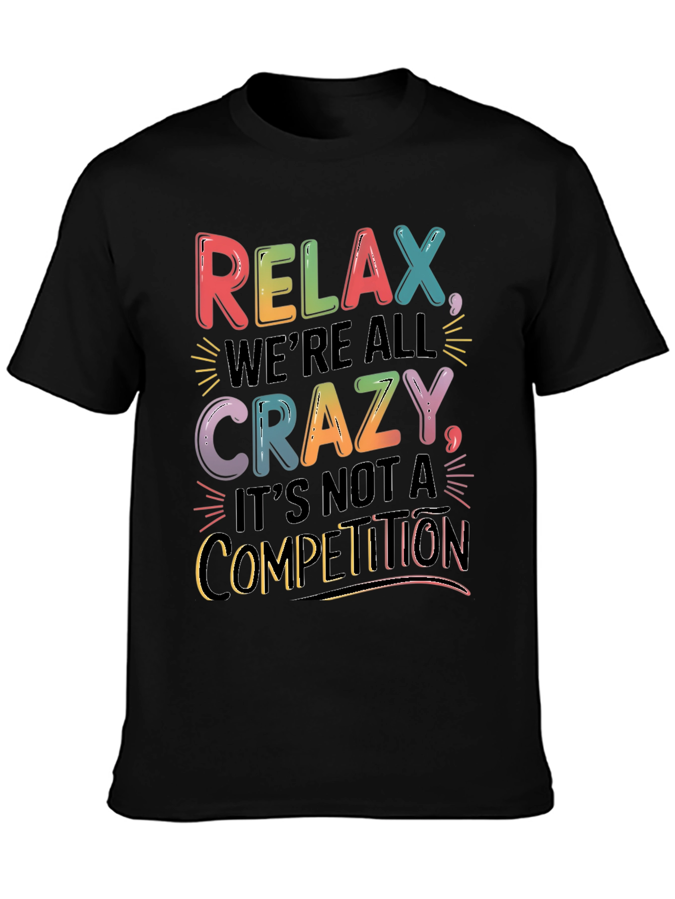 Relax Were All Crazy T-Shirt - Motivational Tee