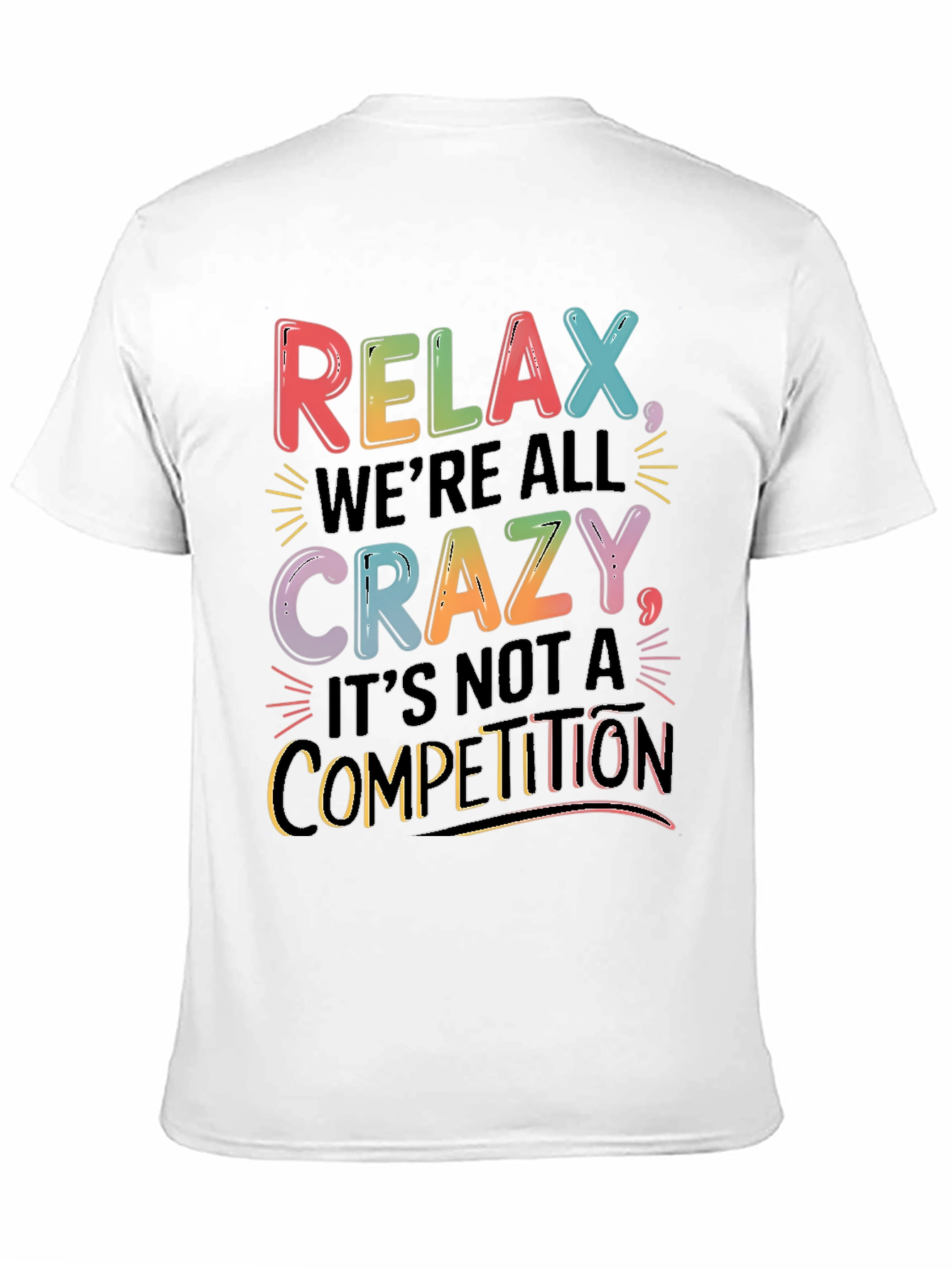 Relax Were All Crazy T-Shirt - Motivational Tee