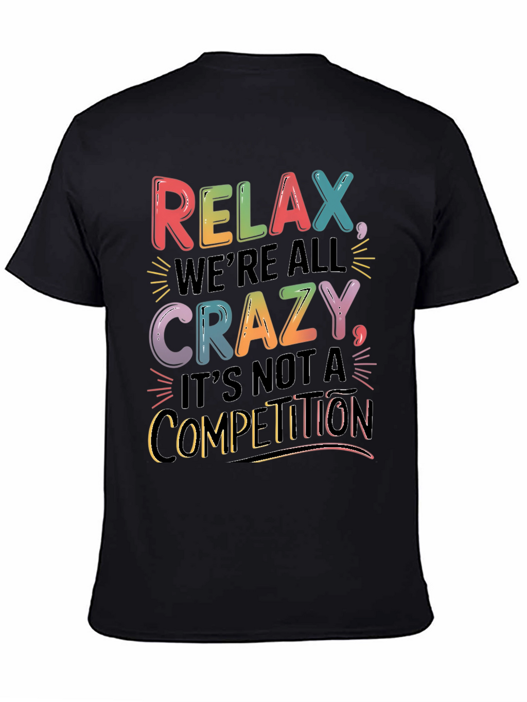 Relax Were All Crazy T-Shirt - Motivational Tee