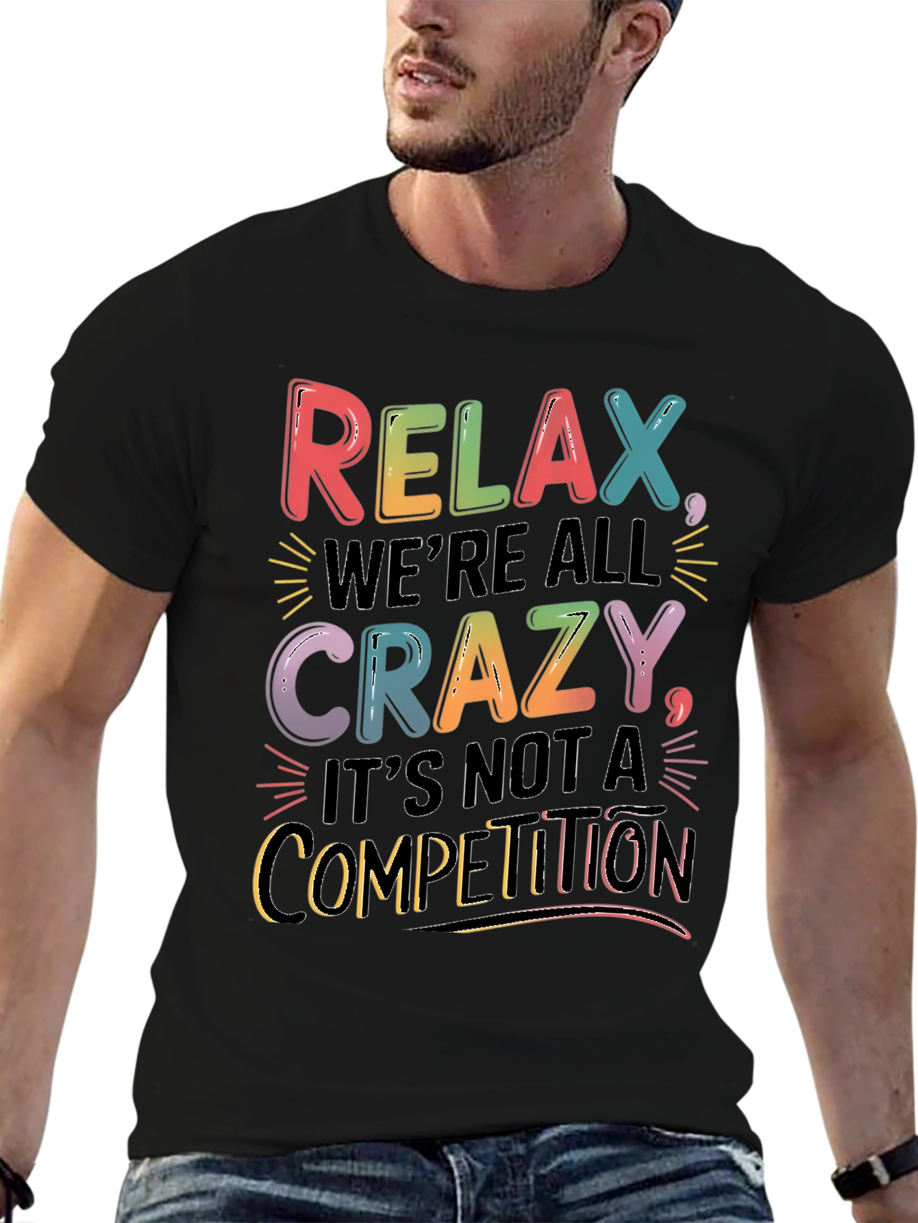 Relax Were All Crazy T-Shirt - Motivational Tee
