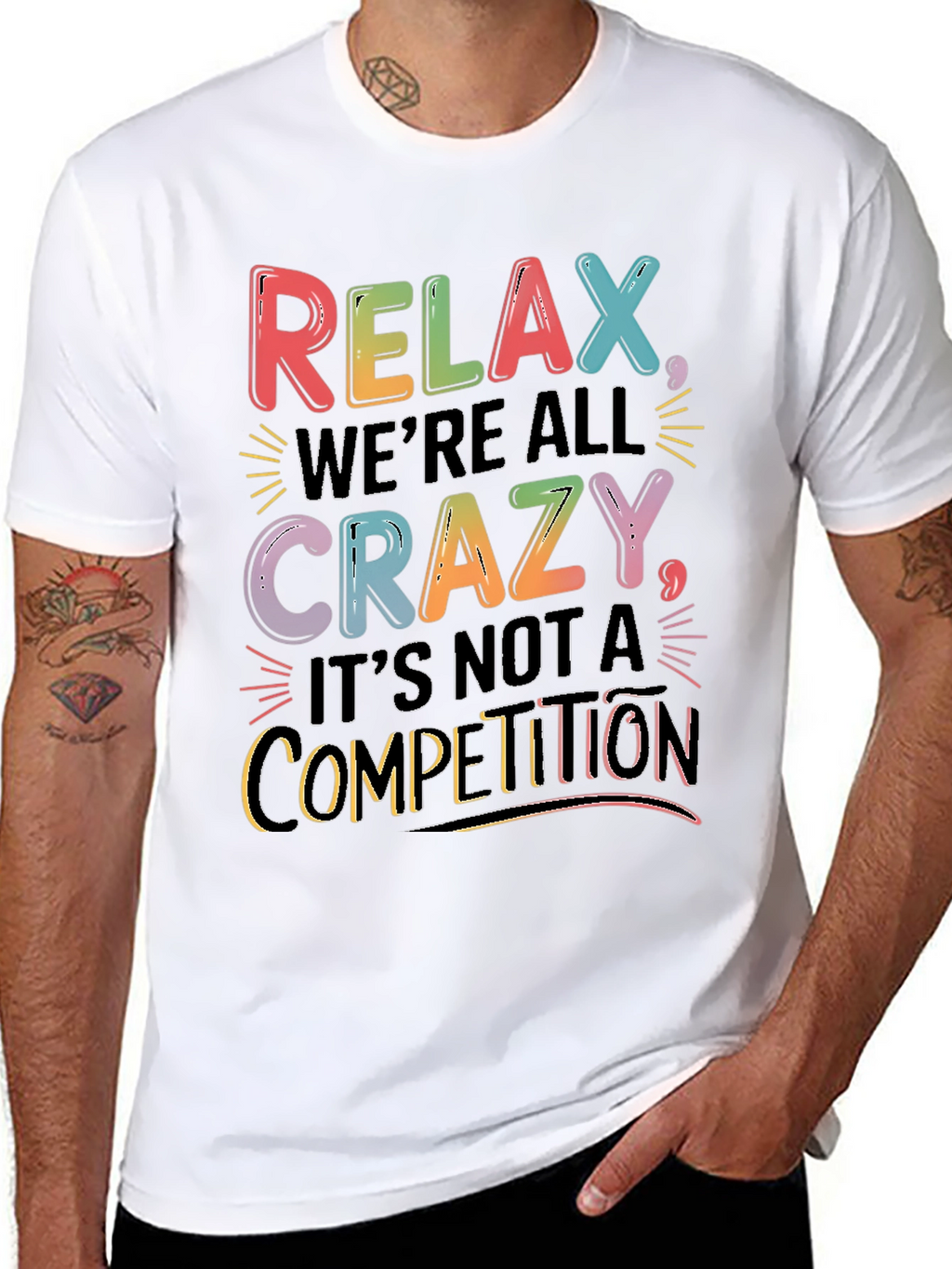 Relax Were All Crazy T-Shirt - Motivational Tee
