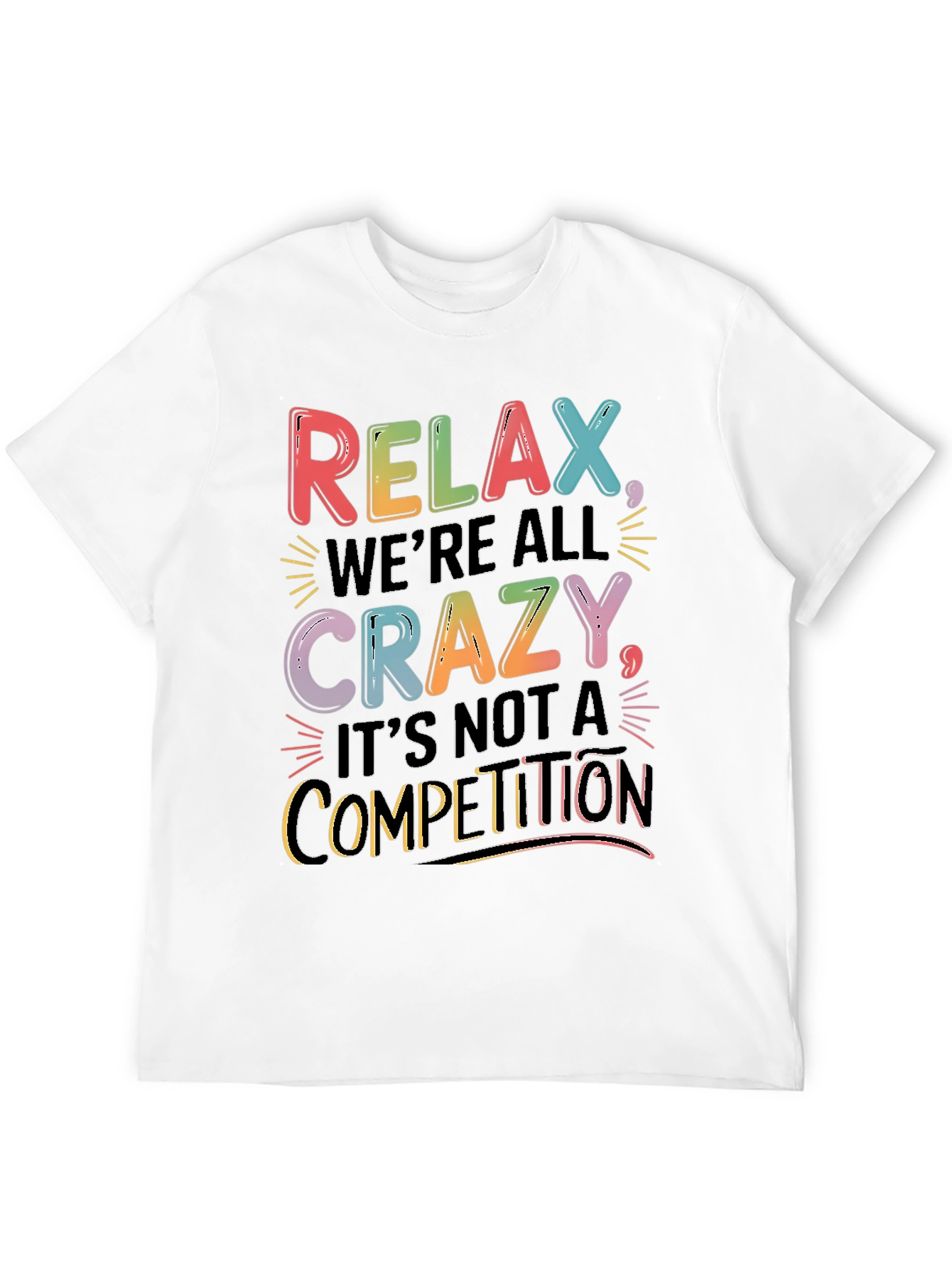 Relax Were All Crazy T-Shirt - Motivational Tee