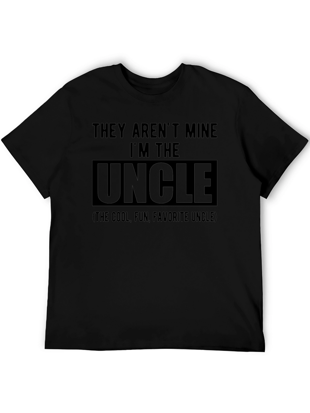 They Arent Mine Im The Uncle T-Shirt