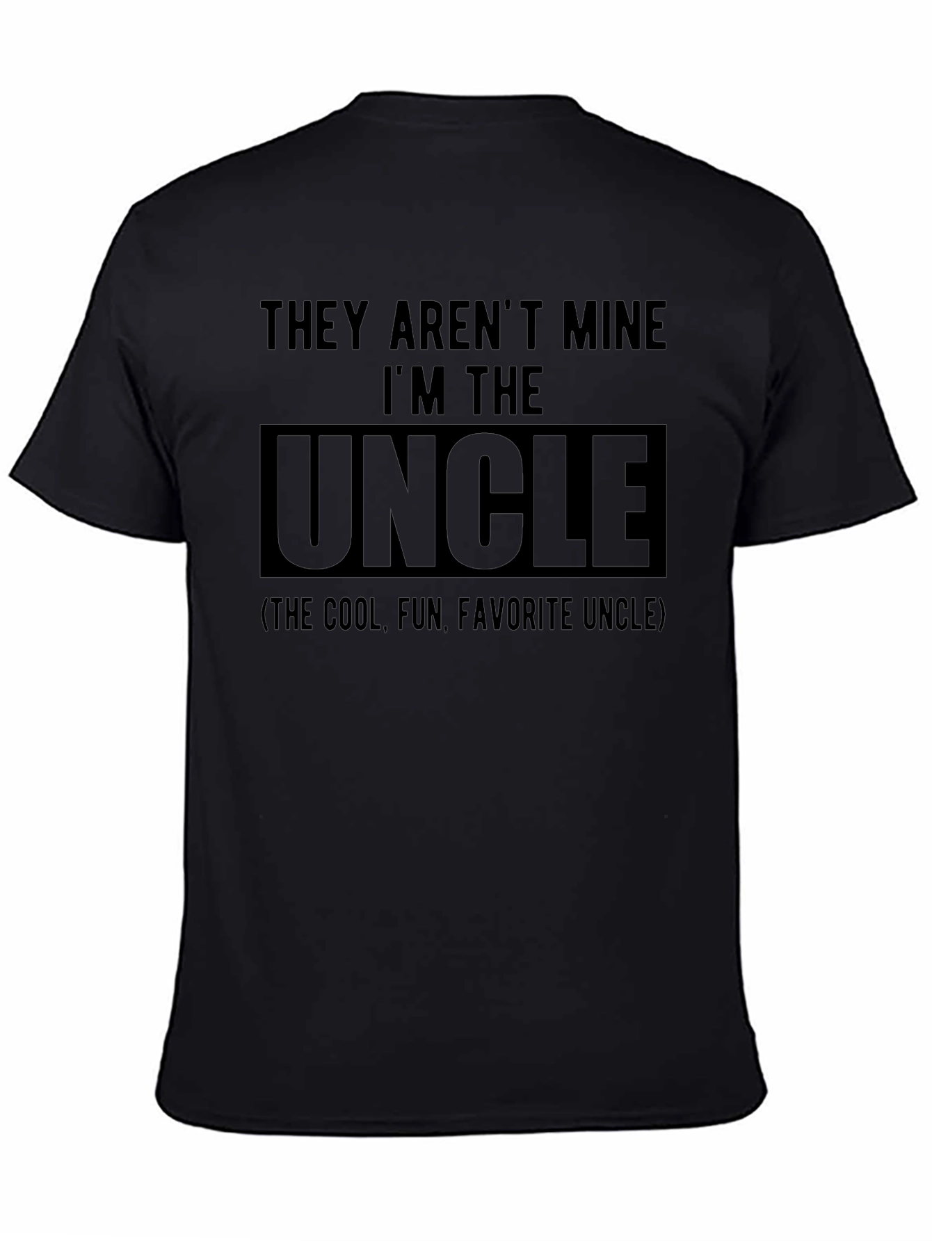 They Arent Mine Im The Uncle T-Shirt