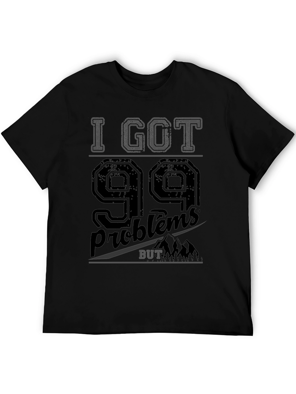 99 Problems T-Shirt - Mens Graphic Tee