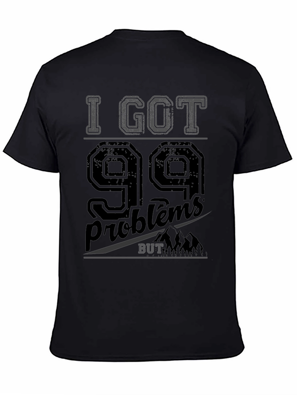 99 Problems T-Shirt - Mens Graphic Tee