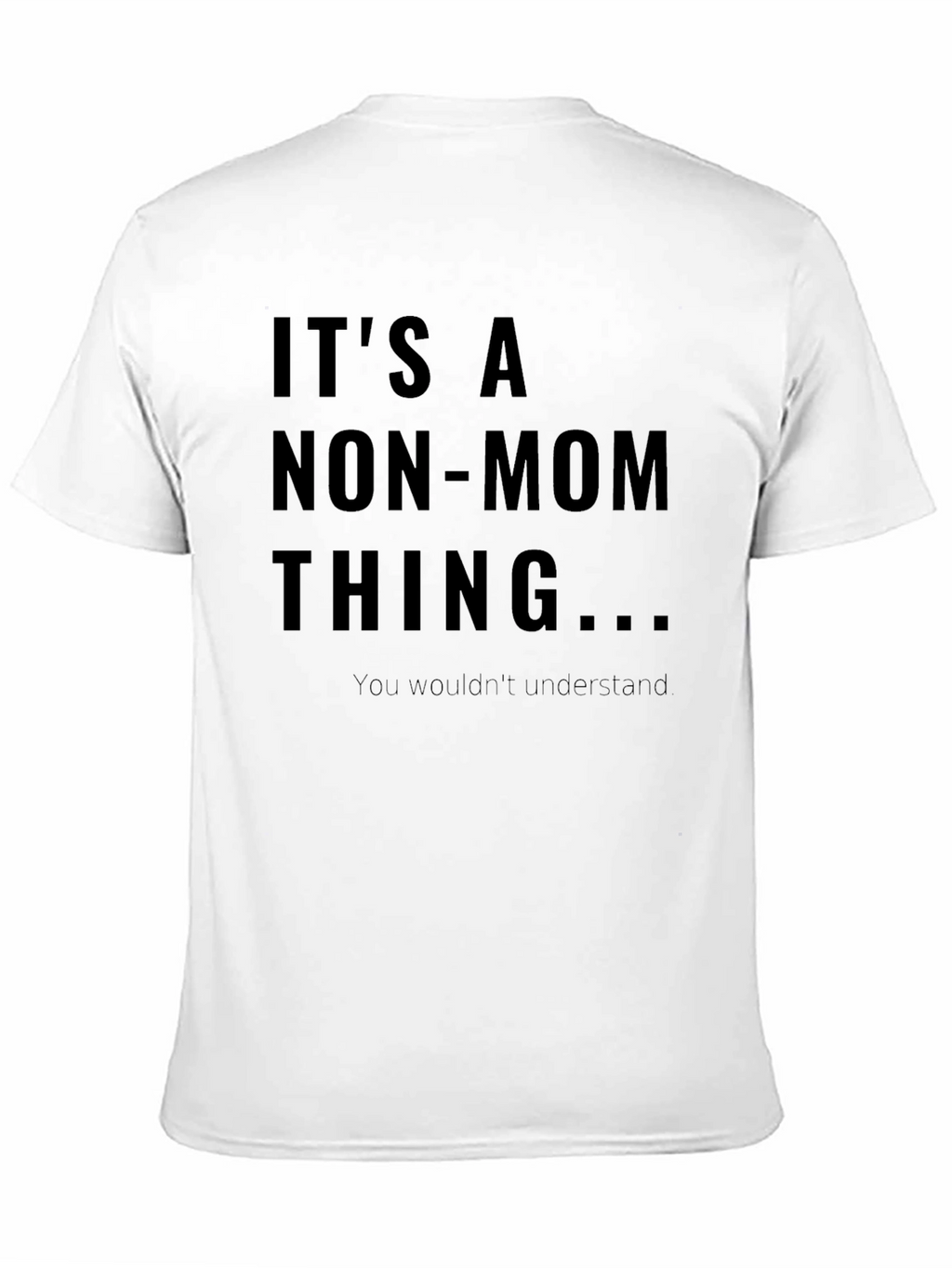 Its A Non-Mom Thing T-Shirt