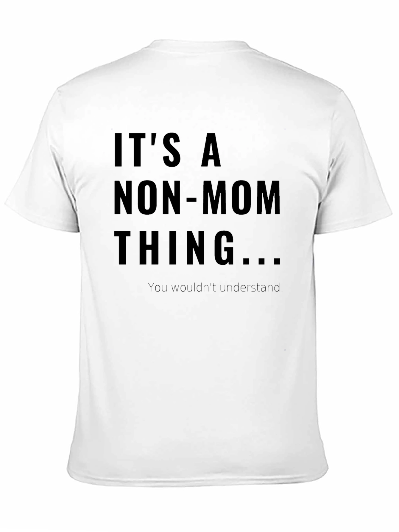 Its A Non-Mom Thing T-Shirt