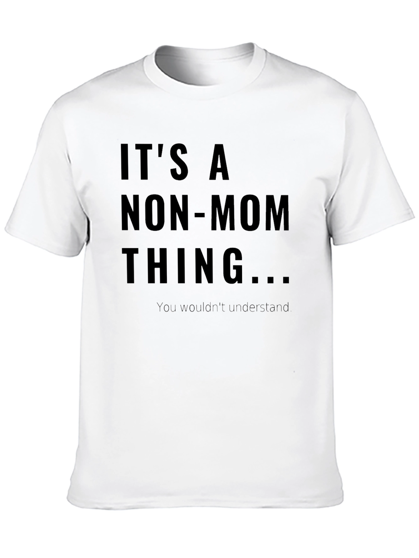 Its A Non-Mom Thing T-Shirt