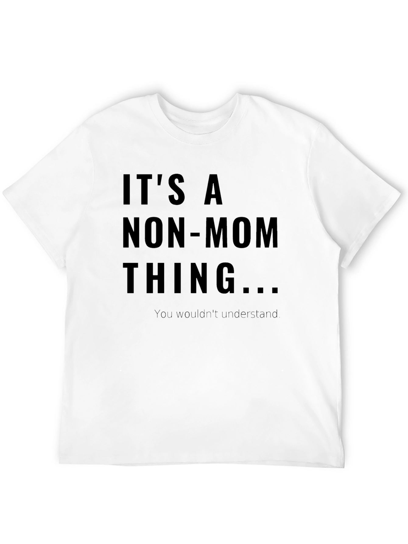 Its A Non-Mom Thing T-Shirt