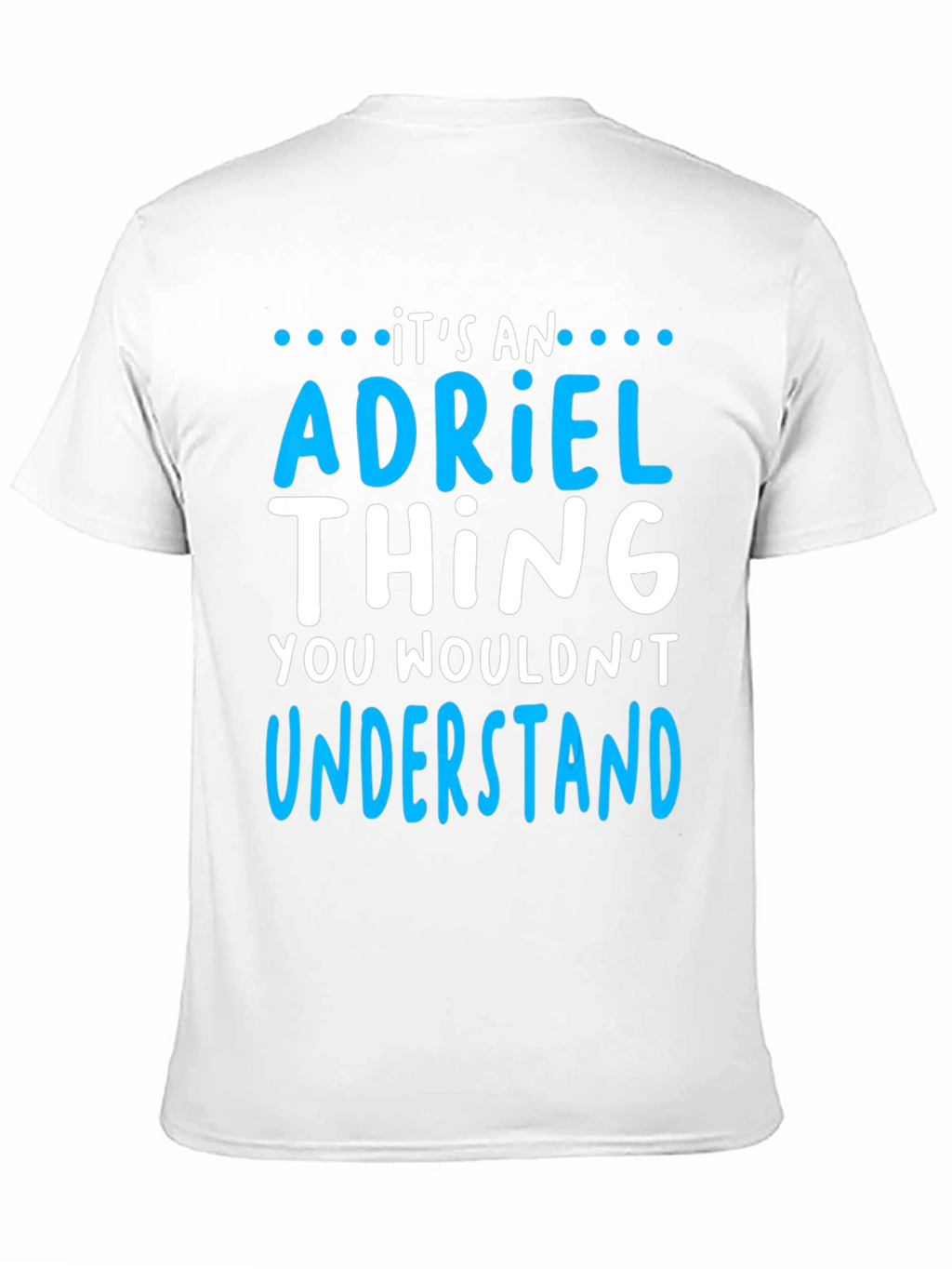 Its an Adriel Thing - Funny T-Shirt