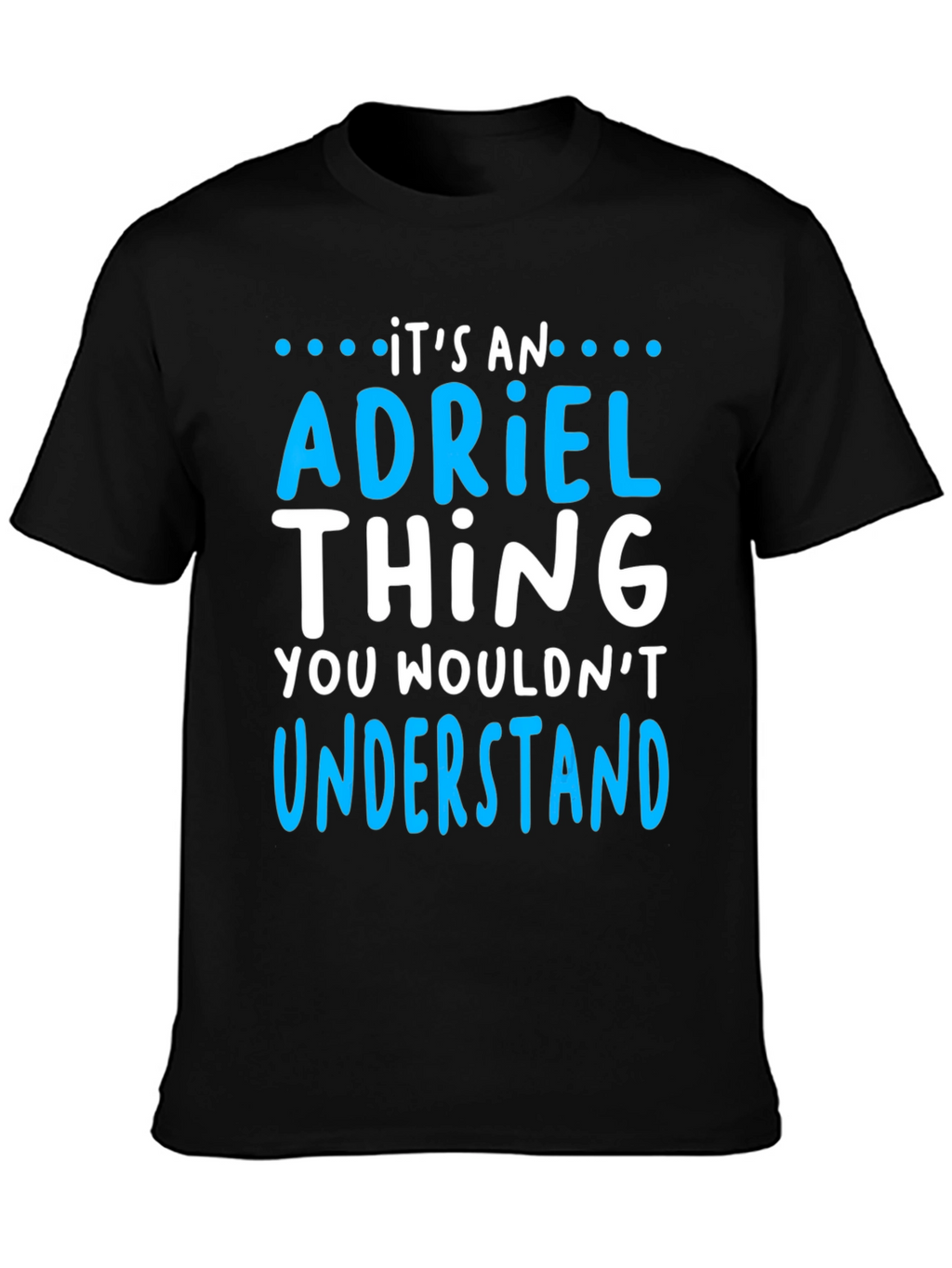 Its an Adriel Thing - Funny T-Shirt