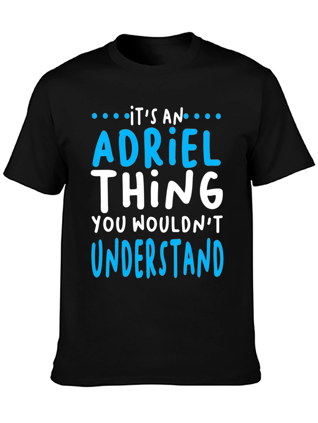 Its an Adriel Thing - Funny T-Shirt