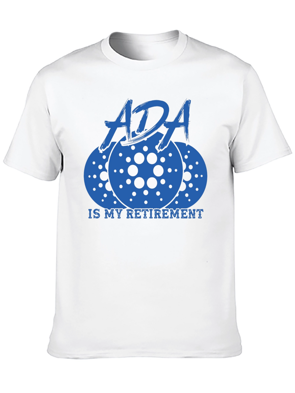 ADA Is My Retirement Crypto T-Shirt