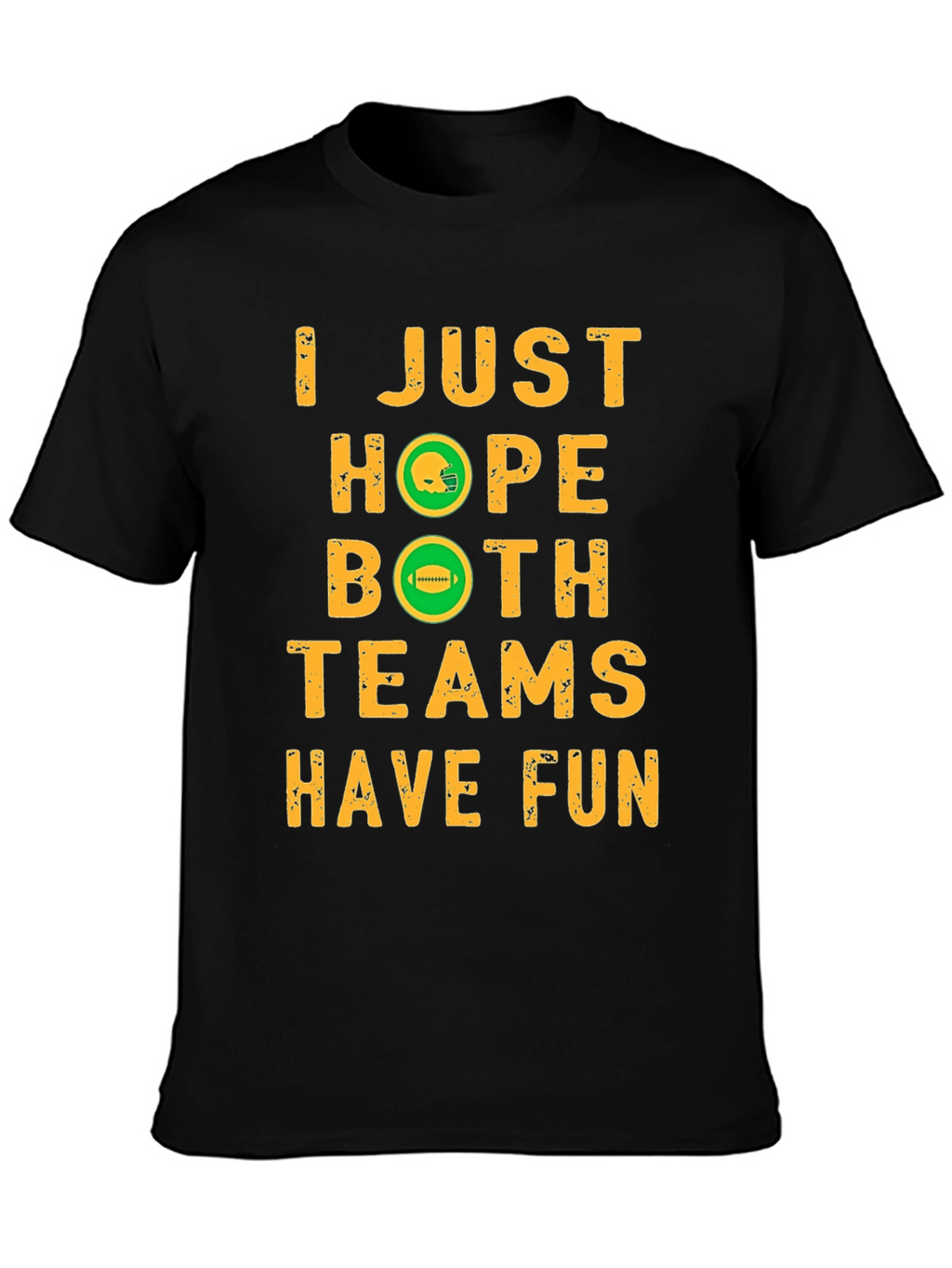 Football Fan T-Shirt - Hope Both Teams Have Fun
