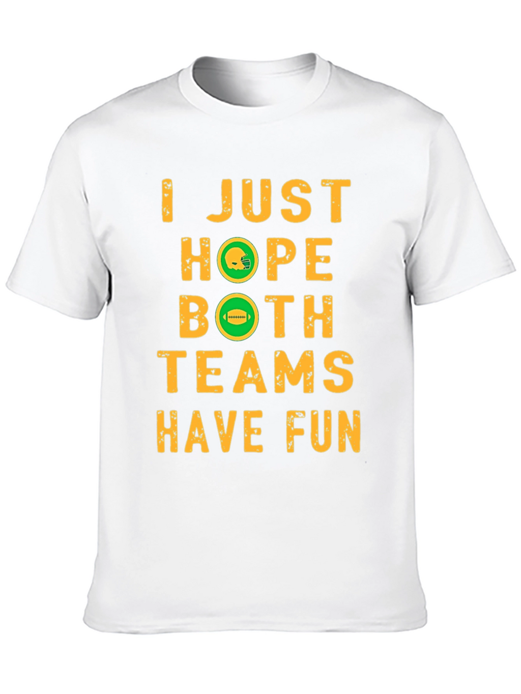 Football Fan T-Shirt - Hope Both Teams Have Fun