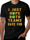 Football Fan T-Shirt - Hope Both Teams Have Fun