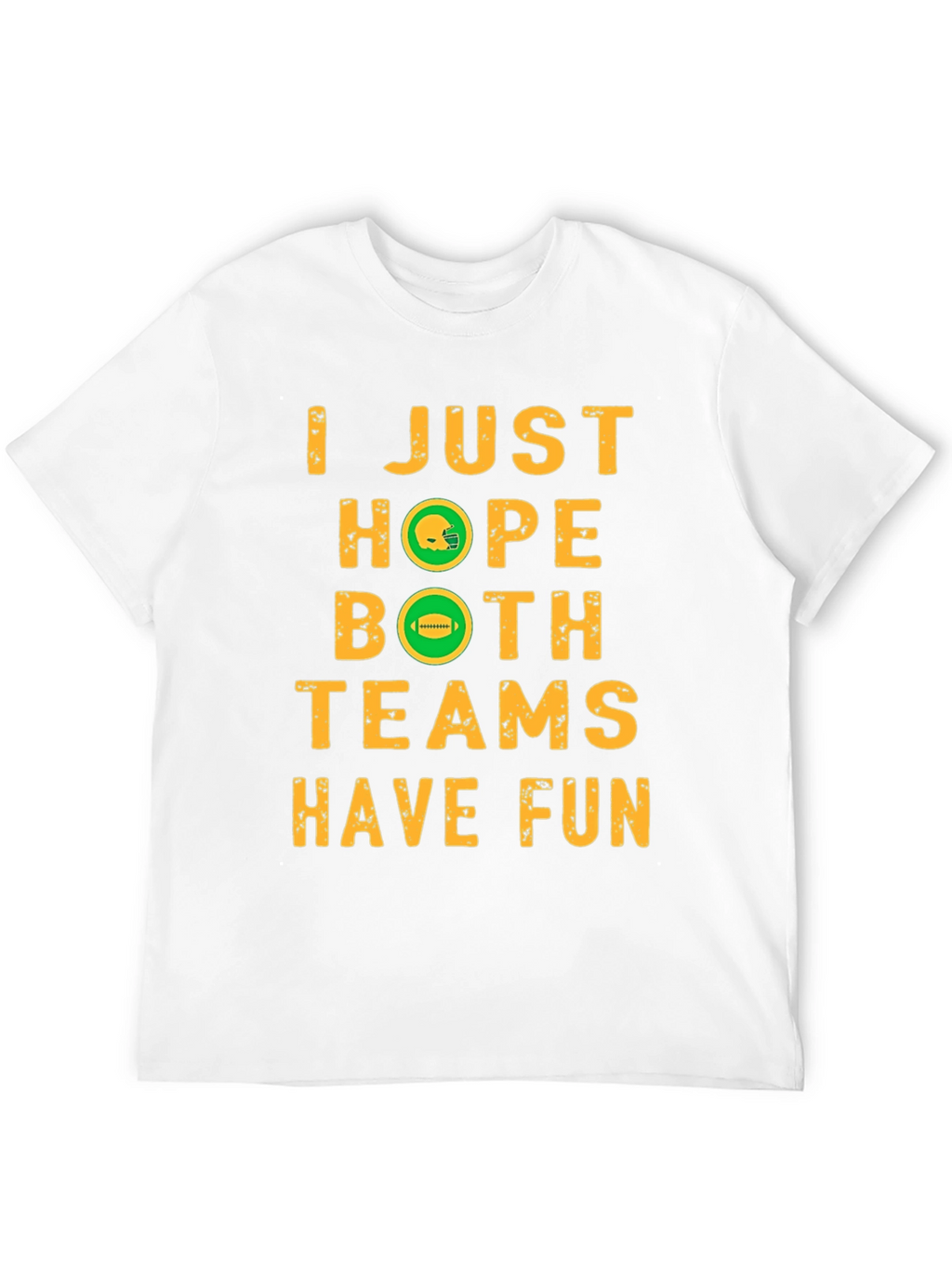 Football Fan T-Shirt - Hope Both Teams Have Fun